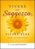 Vivere con saggezza, vivere bene. 365 passi verso la felicit� duratura