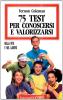 Settantacinque test per conoscersi e valorizzarsi nella vita e nel lavoro