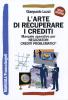 L' arte di recuperare i crediti. Manuale operativo per negoziatori crediti problematici