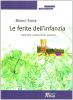 Le ferite dell'infanzia. Esprimerle, comprenderle, superarle