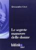 Le segrete manovre delle donne. Levatrici in Italia dall'Unit� al fascismo