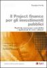 Il project finance per gli investimenti pubblici. Profili di convenienza e sostenibilit� e applicazioni al settore sanitario