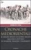 Cronache mediorientali. Il grande inviato di guerra inglese racconta cent'anni di invasioni, tragedie e tradimenti