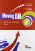 Moving on. Student's book-Workbook. Con CD Audio. Per le Scuole superiori vol.2