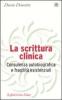La scrittura clinica. Consulenza autobiografica e fragilit� esistenziali