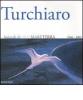 Aldo Turchiaro. Animali di ariamareterra 1966-2005. Antologica. Catalogo della mostra (Reggio Calabria, 23 aprile-23 maggio 2005) Ediz. italiana e inglese