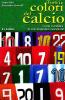 Tutti i colori del calcio. Storia e araldica di una magnifica ossessione