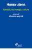 Homo utens. Identit�, tecnologia, cultura