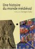 Une histoire du monde m�di�val. Per il Liceo linguistico