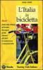L' Italia in bicicletta. Nord. Dalla Valle d'Aosta all'Emilia-Romagna gli 86 itinerari pi� belli di cicloturismo e mountain bike
