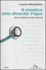 Il medico che divent� papa. Arti e mestieri di dottori famosi