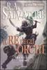 Il re degli orchi. Transizioni. Forgotten Realms vol.1