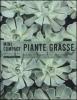 Piante grasse. Conoscere, riconoscere e coltivare tutte le cactacee e le succulente pu� diffuse