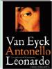 Van Eyck Antonello Leonardo. Tre capolavori del Rinascimento