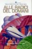 Alle radici del domani. L'ottocento e il novecento. Per la Scuola media vol.3