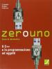 Zerouno. La programmazione in C++. Per gli Ist. tecnici