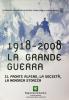 1918-2008 la grande guerra. Il fronte alpino, la societ�, la memoria storica