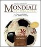 Mondiali. Dal 1930 a oggi. La coppa del mondo e i suoi oggetti di culto