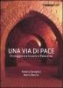 Una via di pace. In viaggio tra Israele e Palestina