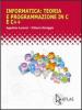 Informatica: teoria e programmazione in C e C++. Per le Scuole superiori
