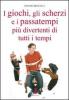 I giochi, gli scherzi e i passatempi pi� divertenti di tutti i tempi