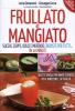 Frullato e mangiato. Succhi, zuppe, dolci e merende crudiste per tutti... in 10 minuti