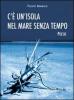 C'� un'isola nel mare senza tempo