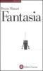 Fantasia. Invenzione, creativit� e immaginazione nelle comunicazioni visive