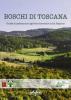 Boschi di Toscana. Guida al patrimonio agricolo-forestale della regione