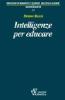 Intelligenze per educare. Sull'identit� professionale dell'insegnante