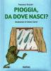 Pioggia, da dove nasci?
