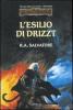 L' esilio di Drizzt. Trilogia degli elfi scuri. Forgotten Realms vol.3