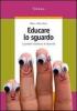 Educare lo sguardo. I bambini incontrano le diversit�