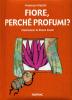 Fiore, perch� profumi?