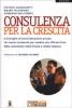 Consulenza per la crescita. Il consiglio di amministrazione privato. Un nuovo strumento per rendere pi� efficace l'uso della consulenza nella piccola e media...