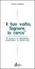Il tuo volto Signore, io cerco. A scuola di preghiera scrutando le Scritture