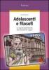 Adolescenti e filosofi. Le risposte della filosofia alle domande dei ragazzi