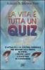 La vita � tutta un quiz