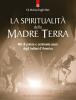 La spiritualit� della madre terra. Riti di potere e cerimonie sacre degli indiani d'America