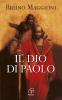Il Dio di Paolo. Il vangelo della grazia e della libert�