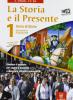 La storia e il presente. Con e-book. Con espansione online. Per le Scuole superiori vol.1