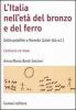 L' Italia nell'et� del bronzo e del ferro. Dalle palafitte a Romolo (2200-700 a. C.). Con CD-ROM