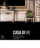 Casa di re. Un secolo di storia alla reggia di Caserta 1752-1860