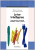 Le tre intelligenze. Come potenziare le capacit� analitiche, creative e pratiche