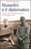Mussolini e il diplomatico. La vita e i diari di Serafino Mazzolini, un monarchico a Sal�