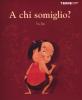 A chi somiglio?