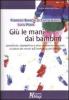Gi� le mani dai bambini. Iperattivit�, depressione e altre �moderne� malattie: la salute dei minori e il marketing del farmaco