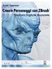 Creare personaggi con Zbrush, scultura digitale avanzata. Con DVD