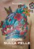 Fiori sulla pelle. I migliori tatuaggi floreali