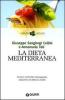 La dieta mediterranea. Dalle antiche tradizioni, salute e buona cucina